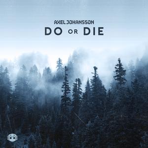 Listen to Do Or Die song with lyrics from Axel Johansson