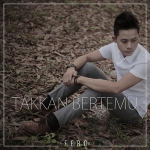 Listen to Takkan Bertemu song with lyrics from FERO