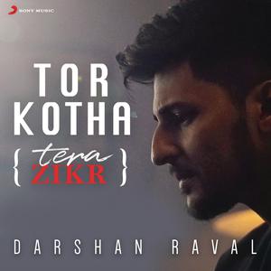 Album Tor Kotha (Tera Zikr) from Darshan Raval