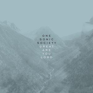 Album Great Are You Lord (Radio Mix) from One Sonic Society