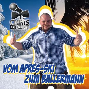 Album Vom Apres-Ski zum Ballermann from Chris der Kellner