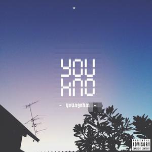 Listen to YOU KNO song with lyrics from YOUNGOHM