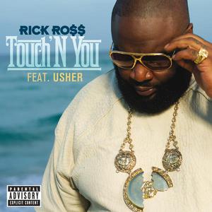Listen to Touch'N You song with lyrics from Rick Ross