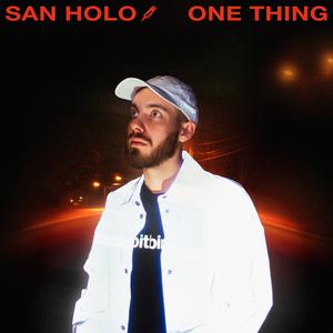 Listen to One Thing song with lyrics from San Holo