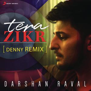 Album Tera Zikr (Denny Remix) from Darshan Raval