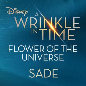 Listen to Flower of the Universe (From Disney's "A Wrinkle in Time") song with lyrics from Sade