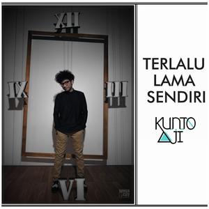 Listen to Terlalu Lama Sendiri song with lyrics from Kunto Aji