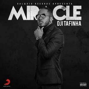 Listen to Miracle song with lyrics from Dji Tafinha