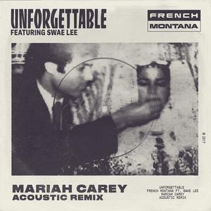 Listen to Unforgettable (Mariah Carey Acoustic Remix) (Explicit|Mariah Carey Acoustic Remix) song with lyrics from French Montana