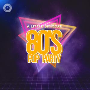 A Little Bit More 80's: Pop Party