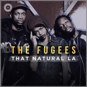 The Fugees: That Natural La
