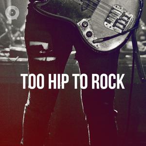 Too Hip To Rock