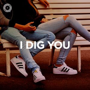 I Dig You