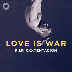 Love Is War: RIP XXXTentacion