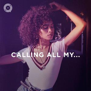 Calling All My...