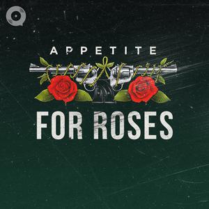 Appetite For Roses