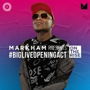 Markham Presents 'On The Rise' #BigLiveOpening Act