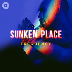 Sunken Place Frequency